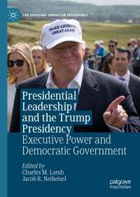 Presidential Leadership and the Trump Presidency : Executive Power and Democratic Government