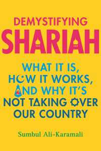 Demystifying Shariah : What It Is, How It Works, and Why It's Not Taking Over Our Country