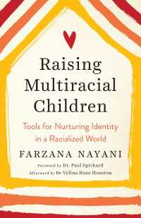 Raising Multiracial Children : Tools for Nurturing Identity in a Racialized World