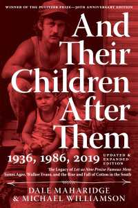 And Their Children After Them : The Legacy of Let Us Now Praise Famous Men: James Agee, Walker Evans, and the Rise and Fall of Cotton in the South
