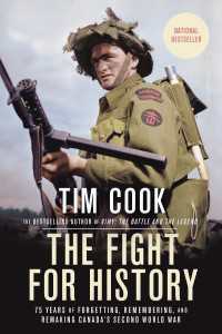 The Fight for History : 75 Years of Forgetting, Remembering, and Remaking Canada's Second World War