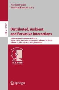 Distributed, Ambient and Pervasive Interactions : 7th International Conference, DAPI 2019, Held as Part of the 21st HCI International Conference, HCII 2019, Orlando, FL, USA, July 26–31, 2019, Proceedings