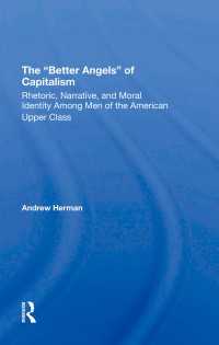 The better Angels Of Capitalism : Rhetoric, Narrative, And Moral Identity Among Men Of The American Upper Class