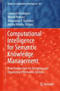 Computational Intelligence for Semantic Knowledge Management〈1st ed. 2020〉 : New Perspectives for Designing and Organizing Information Systems