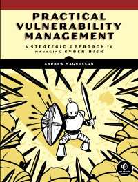 Practical Vulnerability Management : A Strategic Approach to Managing Cyber Risk