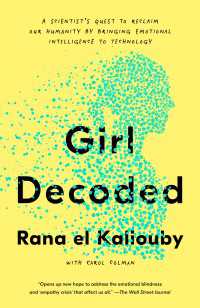 Girl Decoded : A Scientist's Quest to Reclaim Our Humanity by Bringing Emotional Intelligence to Technology