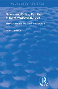 Rulers and Ruling Families in Early Medieval Europe : Alfred, Charles the Bald and Others