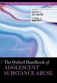 オックスフォード版　青年の薬物依存ハンドブック<br>The Oxford Handbook of Adolescent Substance Abuse