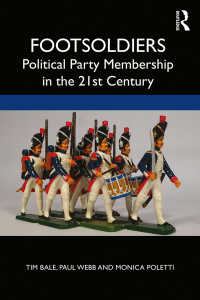 ２１世紀英国にみる党籍<br>Footsoldiers: Political Party Membership in the 21st Century