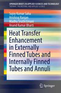 Heat Transfer Enhancement in Externally Finned Tubes and Internally Finned Tubes and Annuli〈1st ed. 2020〉