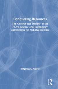 Conquering Resources: The Growth and Decline of the PLA's Science and Technology Commission for National Defense : The Growth and Decline of the PLA's Science and Technology Commission for National Defense