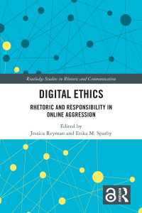 Digital Ethics : Rhetoric and Responsibility in Online Aggression