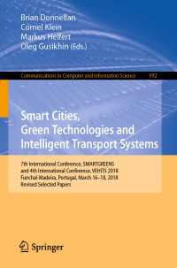 Smart Cities, Green Technologies and Intelligent Transport Systems : 7th International Conference, SMARTGREENS, and 4th International Conference, VEHITS 2018, Funchal-Madeira, Portugal, March 16-18, 2018, Revised Selected Papers