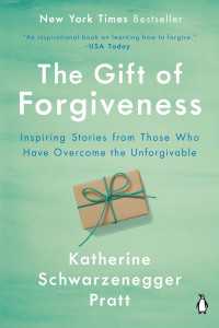 The Gift of Forgiveness : Inspiring Stories from Those Who Have Overcome the Unforgivable