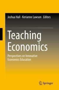 Teaching Economics〈1st ed. 2019〉 : Perspectives on Innovative Economics Education