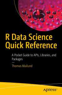 R Data Science Quick Reference〈First Edition〉 : A Pocket Guide to APIs, Libraries, and Packages