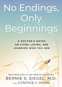 No Endings, Only Beginnings : A Doctor's Notes on Living, Loving, and Learning Who You Are