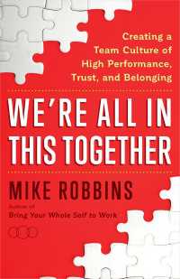 We're All in This Together : Creating a Team Culture of High Performance, Trust, and Belonging