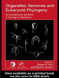 Organelles, Genomes and Eukaryote Phylogeny : An Evolutionary Synthesis in the Age of Genomics