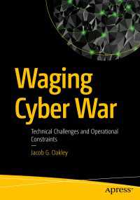 Waging Cyber War〈1st ed.〉 : Technical Challenges and Operational Constraints