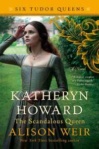 Katheryn Howard, The Scandalous Queen : A Novel