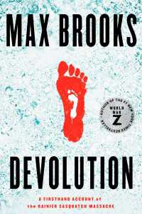 Devolution : A Firsthand Account of the Rainier Sasquatch Massacre