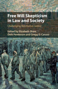 Free Will Skepticism in Law and Society : Challenging Retributive Justice