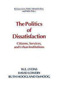 The Politics of Dissatisfaction : Citizens, Services and Urban Institutions