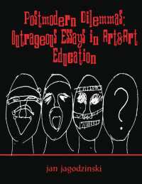 Postmodern Dilemmas : Outrageous Essays in Art & art Education