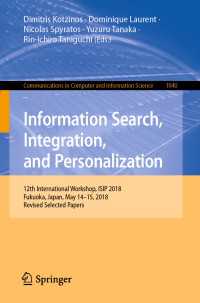 Information Search, Integration, and Personalization : 12th International Workshop, ISIP 2018, Fukuoka, Japan, May 14–15, 2018, Revised Selected Papers