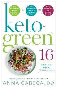Keto-Green 16 : The Fat-Burning Power of Ketogenic Eating + The Nourishing Strength of Alkaline Foods = Rapid Weight Loss and Hormone Balance