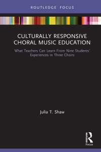 Culturally Responsive Choral Music Education : What Teachers Can Learn From Nine Students’ Experiences in Three Choirs