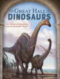 The Great Hall of Dinosaurs : An Artist's Exploration into the Jurassic World