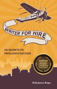 Writer for Hire : 101 Secrets to Freelance Success