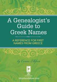 A Genealogist's Guide to Greek Names : A Reference for First Names from Greece