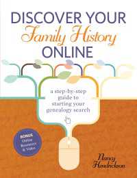 Discover Your Family History Online : A Step-by-Step Guide to Starting Your Genealogy Search