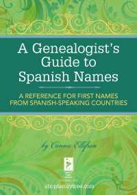 A Genealogist's Guide to Spanish Names : A Reference for First Names from Spanish-Speaking Countries