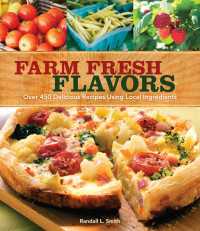 Farm Fresh Flavors : Over 450 Delicious Meals Using Local Ingredients