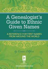 A Genealogist's Guide to Ethnic Names : A Reference for First Names from Around the World