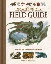 Dracopedia Field Guide : Dragons of the World from Amphipteridae through Wyvernae
