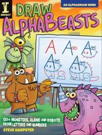 Draw AlphaBeasts : 130+ Monsters, Aliens and Robots From Letters and Numbers