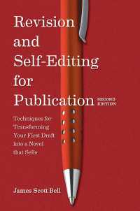 Revision and Self Editing for Publication : Techniques for Transforming Your First Draft into a Novel that Sells