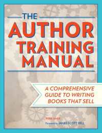 The Author Training Manual : A Comprehensive Guide to Writing Books That Sell