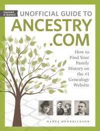 Unofficial Guide to Ancestry.com : How to Find Your Family History on the #1 Genealogy Website