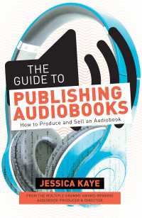 The Guide to Publishing Audiobooks : How to Produce and Sell an Audiobook