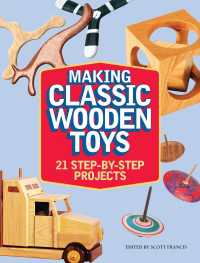 Making Classic Wooden Toys : 21 Step-by-Step Projects