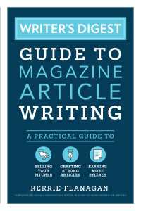 Writer's Digest Guide to Magazine Article Writing : A Practical Guide to Selling Your Pitches, Crafting Strong Articles, & Earning More Bylines