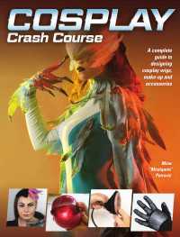 Cosplay Crash Course : A Complete Guide to Designing Cosplay Wigs, Makeup and Accessories