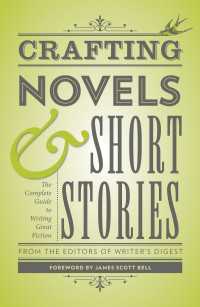 Crafting Novels & Short Stories : The Complete Guide to Writing Great Fiction