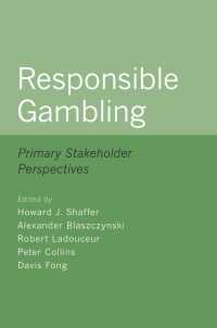 Responsible Gambling : Primary Stakeholder Perspectives